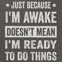 Just Because I'm Awake Funny For Tweens And Ns Cotton Canvas Backpack