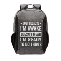 Just Because I'm Awake Funny For Tweens And Ns Vector Backpack