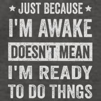 Just Because I'm Awake Funny For Tweens And Ns Vector Backpack