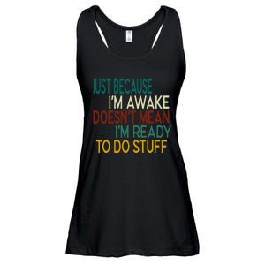 Just Because IM Awake DoesnT Mean IM Ready To Do Stuff Ladies Essential Flowy Tank