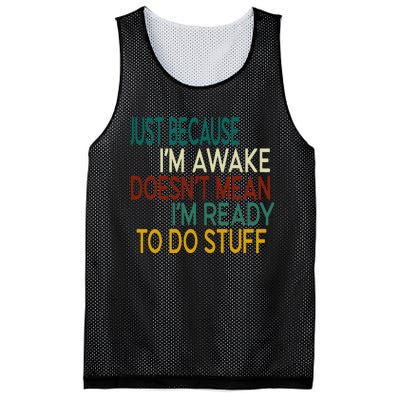 Just Because IM Awake DoesnT Mean IM Ready To Do Stuff Mesh Reversible Basketball Jersey Tank