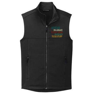 Just Because IM Awake DoesnT Mean IM Ready To Do Stuff Collective Smooth Fleece Vest