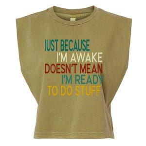 Just Because IM Awake DoesnT Mean IM Ready To Do Stuff Garment-Dyed Women's Muscle Tee