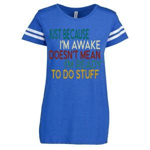 Just Because IM Awake DoesnT Mean IM Ready To Do Stuff Enza Ladies Jersey Football T-Shirt