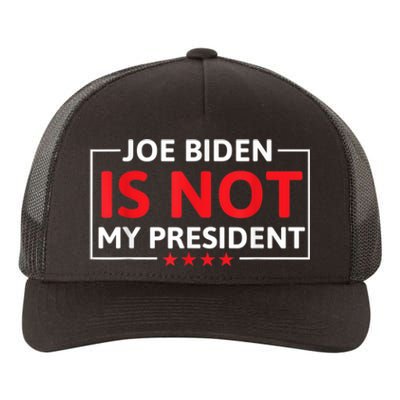 Joe Biden Is Not My President Not My President Yupoong Adult 5-Panel Trucker Hat