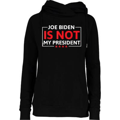 Joe Biden Is Not My President Not My President Womens Funnel Neck Pullover Hood