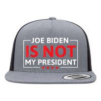 Joe Biden Is Not My President Not My President Flat Bill Trucker Hat