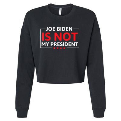 Joe Biden Is Not My President Not My President Cropped Pullover Crew