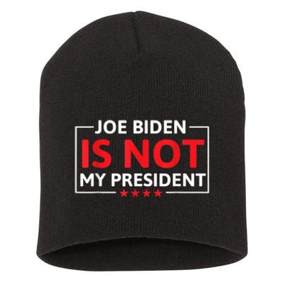 Joe Biden Is Not My President Not My President Short Acrylic Beanie