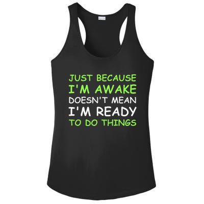 Just Because I'm Awake Funny Saying Ladies PosiCharge Competitor Racerback Tank