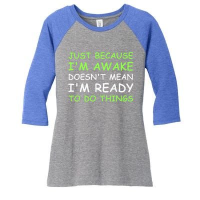 Just Because I'm Awake Funny Saying Women's Tri-Blend 3/4-Sleeve Raglan Shirt