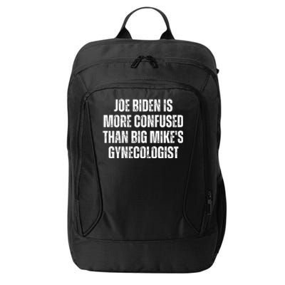 Joe Biden Is More Confused Than Big MikeS Gynecologist City Backpack