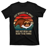 Just Because IM Awake DoesnT Mean IM Ready To Do Things T-Shirt