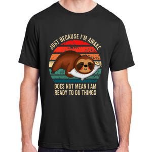 Just Because IM Awake DoesnT Mean IM Ready To Do Things Adult ChromaSoft Performance T-Shirt