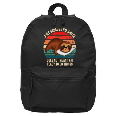 Just Because IM Awake DoesnT Mean IM Ready To Do Things 16 in Basic Backpack