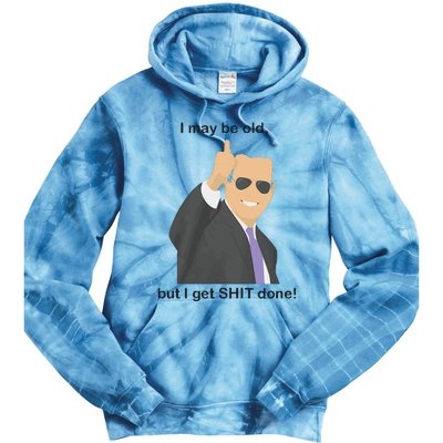 Joe Biden I May Be Old But I Get Shit Done Tie Dye Hoodie