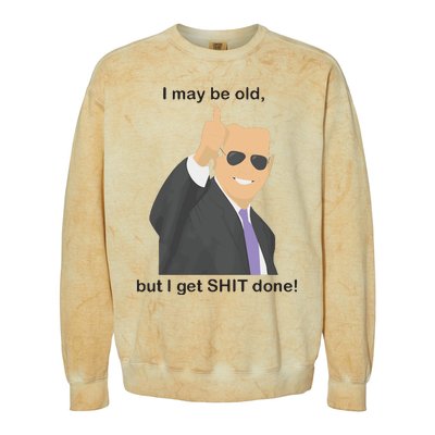 Joe Biden I May Be Old But I Get Shit Done Colorblast Crewneck Sweatshirt