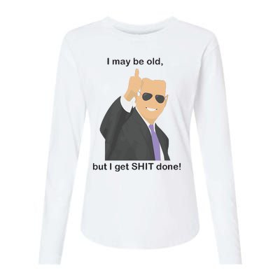 Joe Biden I May Be Old But I Get Shit Done Womens Cotton Relaxed Long Sleeve T-Shirt