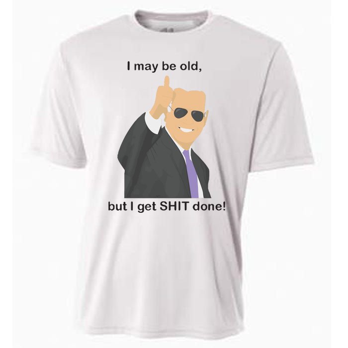 Joe Biden I May Be Old But I Get Shit Done Cooling Performance Crew T-Shirt