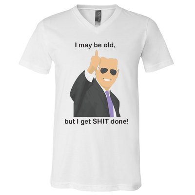 Joe Biden I May Be Old But I Get Shit Done V-Neck T-Shirt