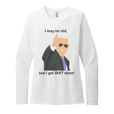 Joe Biden I May Be Old But I Get Shit Done Womens CVC Long Sleeve Shirt