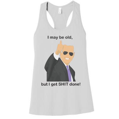 Joe Biden I May Be Old But I Get Shit Done Women's Racerback Tank