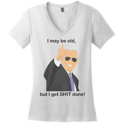 Joe Biden I May Be Old But I Get Shit Done Women's V-Neck T-Shirt