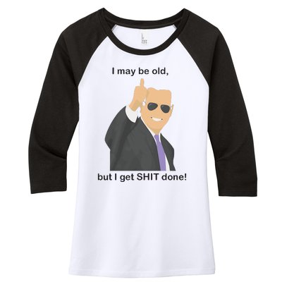 Joe Biden I May Be Old But I Get Shit Done Women's Tri-Blend 3/4-Sleeve Raglan Shirt