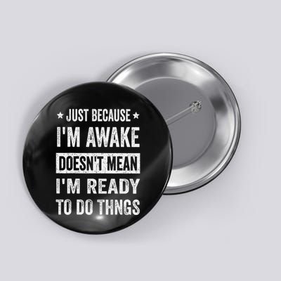 Just Because Im Awake Funny For Tweens And Ns Button