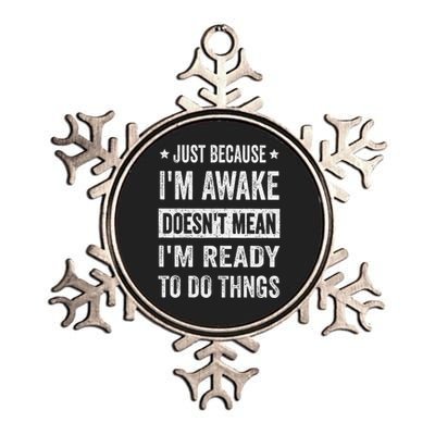 Just Because Im Awake Funny For Tweens And Ns Metallic Star Ornament