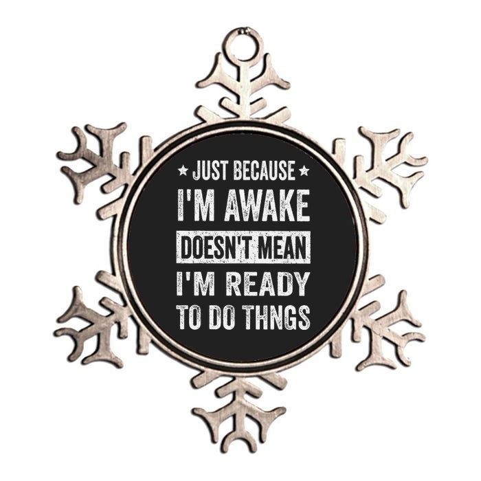 Just Because Im Awake Funny For Tweens And Ns Metallic Star Ornament