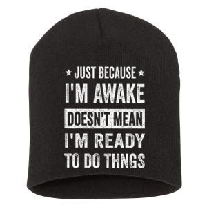 Just Because Im Awake Funny For Tweens And Ns Short Acrylic Beanie