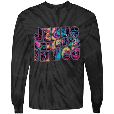 Jesus Believes In You Tie-Dye Long Sleeve Shirt