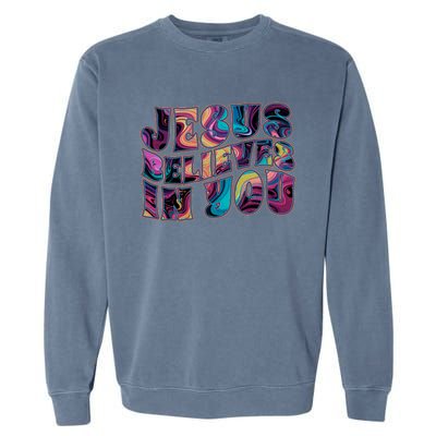 Jesus Believes In You Garment-Dyed Sweatshirt