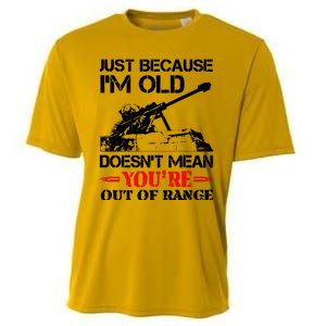 Just Because IM Old DoesnT Mean YouRe Out Of Range Cooling Performance Crew T-Shirt