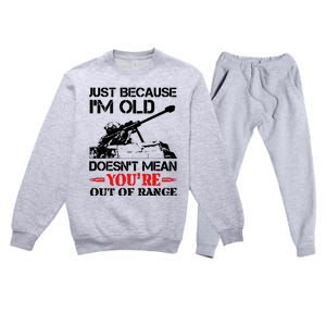 Just Because IM Old DoesnT Mean YouRe Out Of Range Premium Crewneck Sweatsuit Set