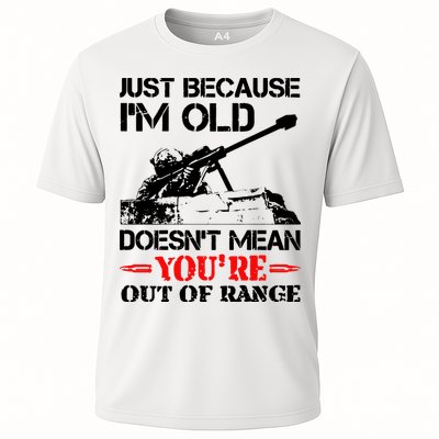 Just Because IM Old DoesnT Mean YouRe Out Of Range Cooling Performance Crew T-Shirt