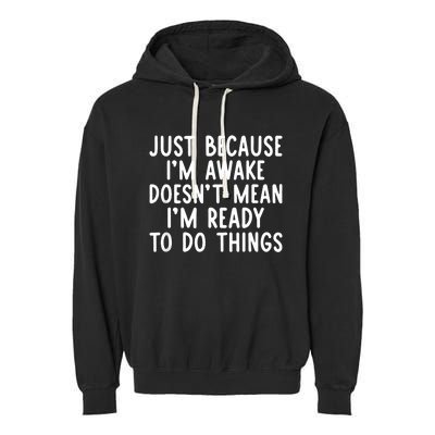 Just Because IM Awake Funny Saying Women Teens Garment-Dyed Fleece Hoodie