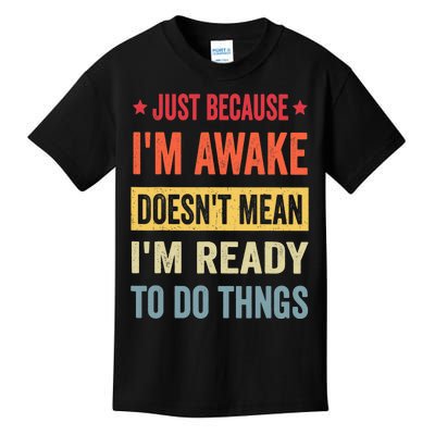 Just Because I'm Awake Funny Design for Tweens and Teens Kids T-Shirt