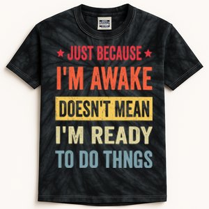 Just Because I'm Awake Funny Design for Tweens and Teens Kids Tie-Dye T-Shirt