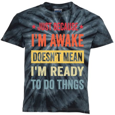 Just Because I'm Awake Funny Design for Tweens and Teens Kids Tie-Dye T-Shirt