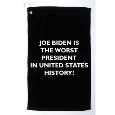 Joe Biden is the Worst President In United States History Platinum Collection Golf Towel