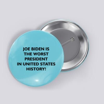 Joe Biden is the Worst President In United States History Button