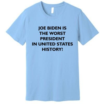 Joe Biden is the Worst President In United States History Premium T-Shirt