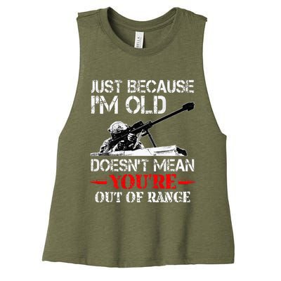 Just Because IM Old DoesnT Mean YouRe Out Of Range Army Women's Racerback Cropped Tank