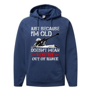 Just Because IM Old DoesnT Mean YouRe Out Of Range Army Performance Fleece Hoodie