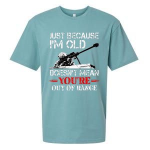 Just Because IM Old DoesnT Mean YouRe Out Of Range Army Sueded Cloud Jersey T-Shirt