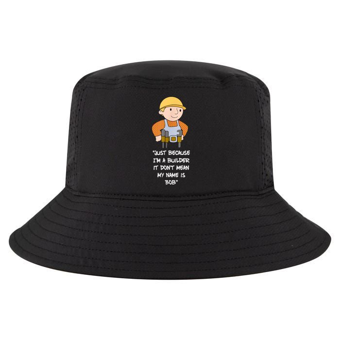 Just Because I'm A Builder It Don't Mean My Name Is Bob Cool Comfort Performance Bucket Hat