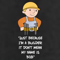 Just Because I'm A Builder It Don't Mean My Name Is Bob Cool Comfort Performance Bucket Hat