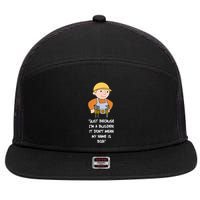 Just Because I'm A Builder It Don't Mean My Name Is Bob 7 Panel Mesh Trucker Snapback Hat